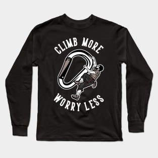 climb more worry less Long Sleeve T-Shirt